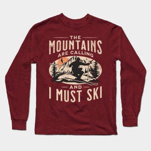 The Mountains are Calling and I Must Ski Long Sleeve T-Shirt